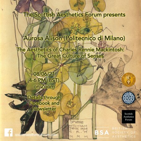 Aurosa Alison: 'The Aesthetics of Charles Rennie Mackintosh: The Great Culture of Senses' Event flyer for a talk on Charles Rennie Mackintosh at the Scottish Aesthetics Forum.
